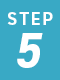 STEP 5